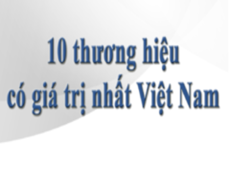 Top 10 thương hiệu giá trị nhất Việt Nam